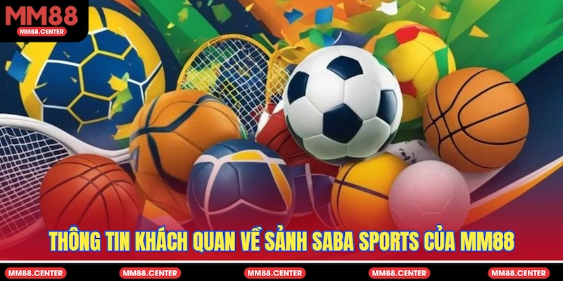 Thông tin khách quan về sảnh SABA Sports của MM88